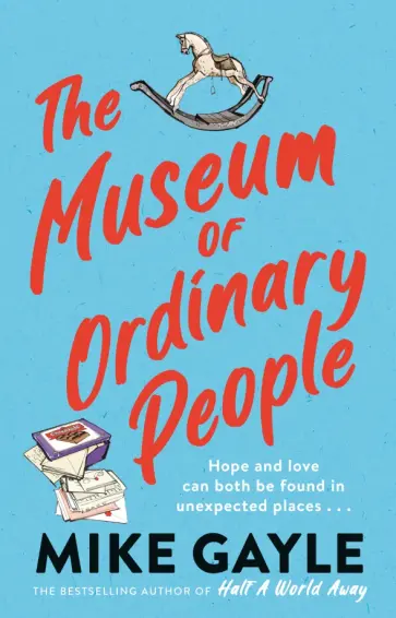 Mike Gayle - The Museum of Ordinary People обложка книги