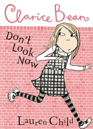 Lauren Child - Clarice Bean, Don't Look Now Lauren Child - Clarice Bean, Don't Look Now обложка книги