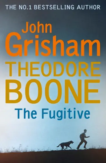 John Grisham - Theodore Boone. The Fugitive John Grisham - Theodore Boone. The Fugitive обложка книги