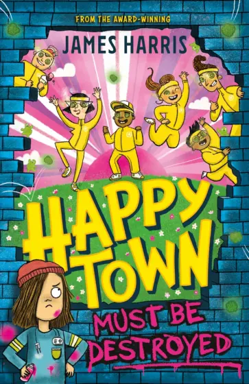 James Harris - Happytown Must Be Destroyed обложка книги