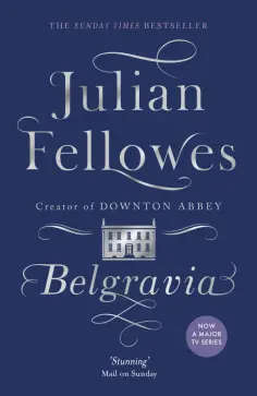 Julian Fellowes - Julian Fellowes's Belgravia обложка книги