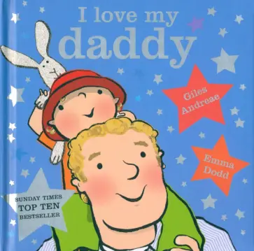 Giles Andreae - I Love My Daddy Giles Andreae - I Love My Daddy обложка книги
