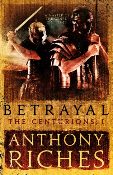 Anthony Riches - Betrayal Anthony Riches - Betrayal обложка книги