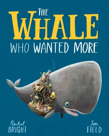 Rachel Bright - The Whale Who Wanted More обложка книги
