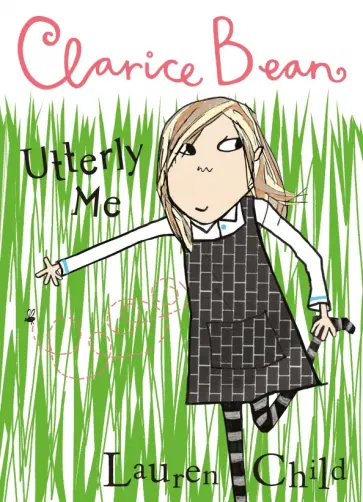 Lauren Child - Clarice Bean, Utterly Me Lauren Child - Clarice Bean, Utterly Me обложка книги