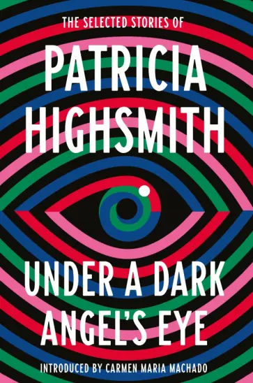 Patricia Highsmith - Under a Dark Angel's Eye Patricia Highsmith - Under a Dark Angel's Eye обложка книги
