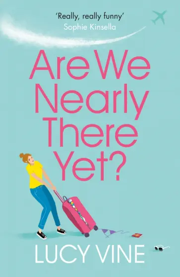 Lucy Vine - Are We Nearly There Yet? обложка книги