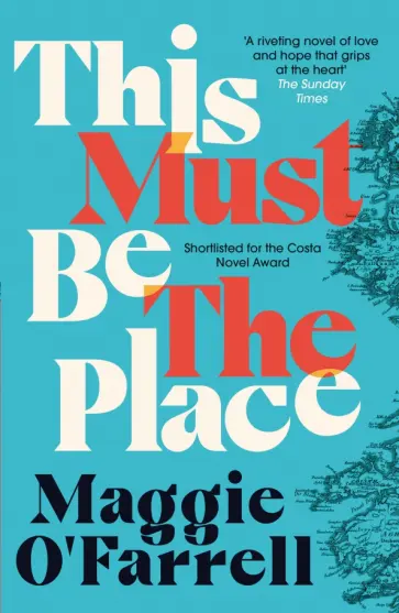 Maggie O`Farrell - This Must Be the Place обложка книги