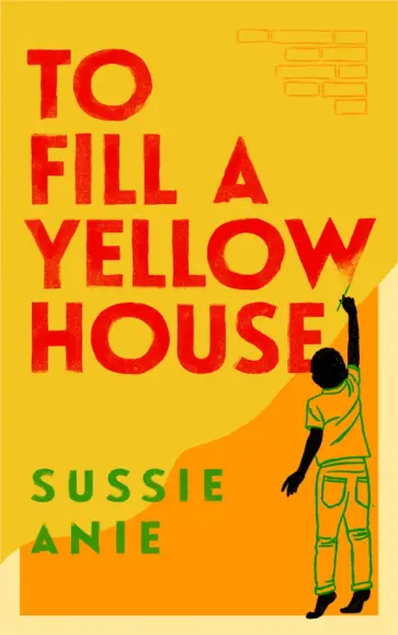 Sussie Anie - To Fill a Yellow House Sussie Anie - To Fill a Yellow House обложка книги
