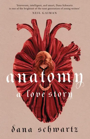 Dana Schwartz - Anatomy. A Love Story Dana Schwartz - Anatomy. A Love Story обложка книги