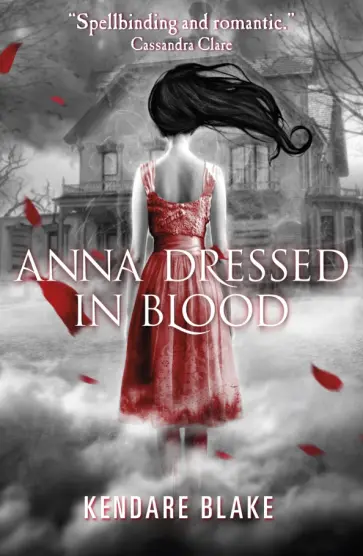 Kendare Blake - Anna Dressed in Blood обложка книги