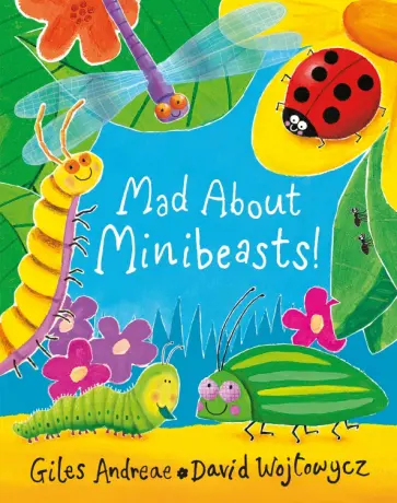 Andreae, Wojtowycz - Mad About Minibeasts! обложка книги