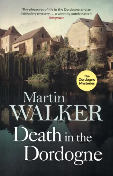 Martin Walker - Death in the Dordogne Martin Walker - Death in the Dordogne обложка книги