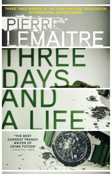 Pierre Lemaitre - Three Days and a Life Pierre Lemaitre - Three Days and a Life обложка книги