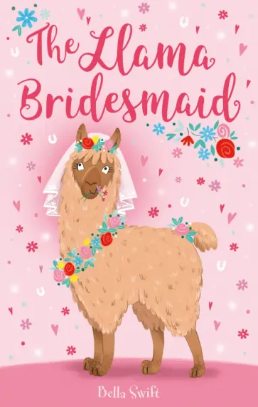 Bella Swift - The Llama Bridesmaid обложка книги
