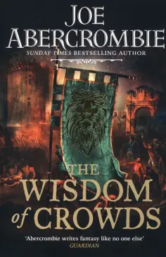 Joe Abercrombie - The Wisdom of Crowds обложка книги
