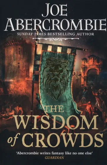Joe Abercrombie - The Wisdom of Crowds Joe Abercrombie - The Wisdom of Crowds обложка книги
