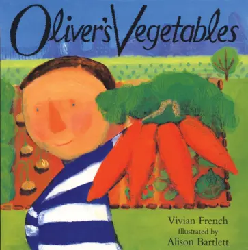 Vivian French - Oliver's Vegetables Vivian French - Oliver's Vegetables обложка книги