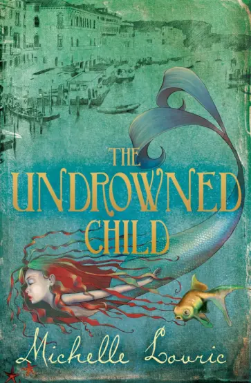 Michelle Lovric - The Undrowned Child обложка книги