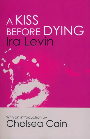Ira Levin - A Kiss Before Dying Ira Levin - A Kiss Before Dying обложка книги