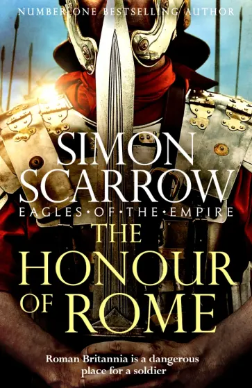 Simon Scarrow - The Honour of Rome Simon Scarrow - The Honour of Rome обложка книги