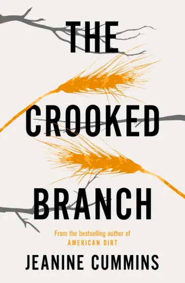 Jeanine Cummins - The Crooked Branch Jeanine Cummins - The Crooked Branch обложка книги