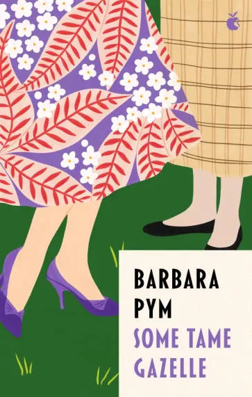 Barbara Pym - Some Tame Gazelle Barbara Pym - Some Tame Gazelle обложка книги