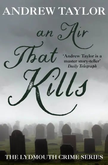 Andrew Taylor - An Air That Kills обложка книги