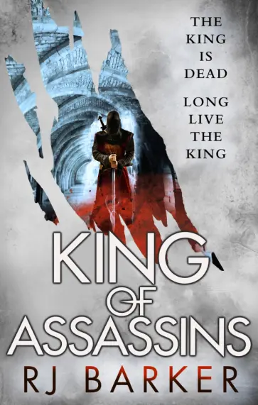 RJ Barker - King of Assassins RJ Barker - King of Assassins обложка книги