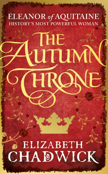 Elizabeth Chadwick - The Autumn Throne Elizabeth Chadwick - The Autumn Throne обложка книги