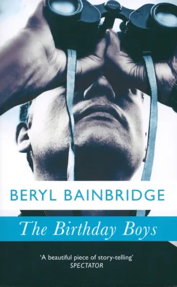 Beryl Bainbridge - The Birthday Boys Beryl Bainbridge - The Birthday Boys обложка книги