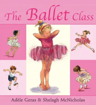 Adele Geras - The Ballet Class Adele Geras - The Ballet Class обложка книги