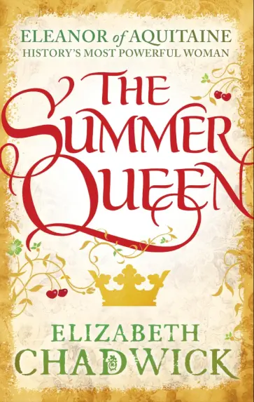 Elizabeth Chadwick - The Summer Queen Elizabeth Chadwick - The Summer Queen обложка книги