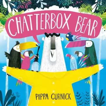 Pippa Curnick - Chatterbox Bear Pippa Curnick - Chatterbox Bear обложка книги