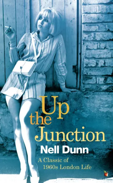 Nell Dunn - Up The Junction Nell Dunn - Up The Junction обложка книги