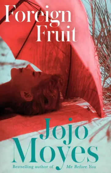 Jojo Moyes - Foreign Fruit Jojo Moyes - Foreign Fruit обложка книги