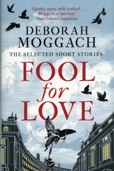 Deborah Moggach - Fool for Love. The Selected Short Stories обложка книги