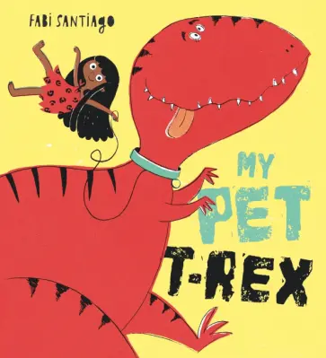 Fabi Santiago - My Pet T-Rex обложка книги