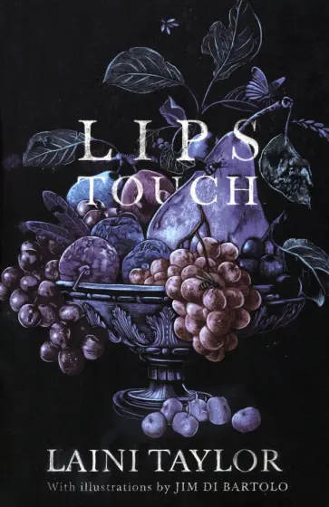 Laini Taylor - Lips Touch Laini Taylor - Lips Touch обложка книги
