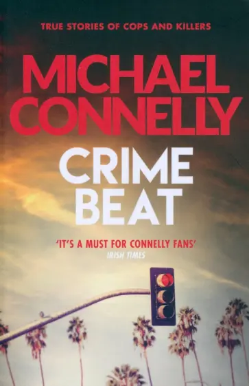 Michael Connelly - Crime Beat обложка книги
