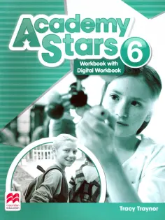Tracy Traynor - Academy Stars. Level 6. Workbook with Digital Workbook Tracy Traynor - Academy Stars. Level 6. Workbook with Digital Workbook обложка книги