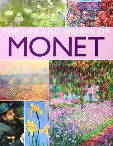 Susie Hodge - The Life and Works of Monet Susie Hodge - The Life and Works of Monet обложка книги