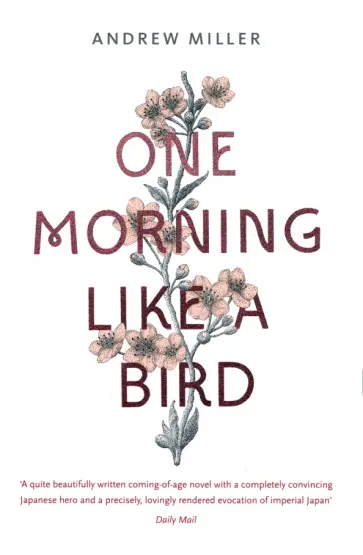 Andrew Miller - One Morning Like a Bird обложка книги