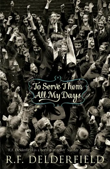 R. Delderfield - To Serve Them All My Days обложка книги
