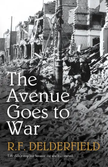 R. Delderfield - The Avenue Goes to War обложка книги