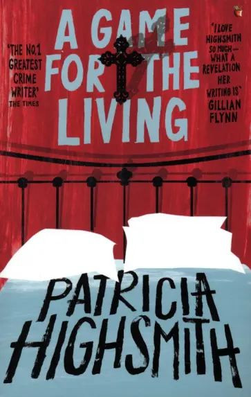 Patricia Highsmith - A Game for the Living Patricia Highsmith - A Game for the Living обложка книги