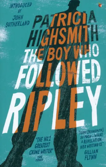 Patricia Highsmith - The Boy Who Followed Ripley Patricia Highsmith - The Boy Who Followed Ripley обложка книги