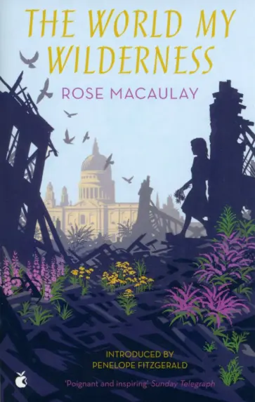 Rose Macaulay - The World My Wilderness Rose Macaulay - The World My Wilderness обложка книги