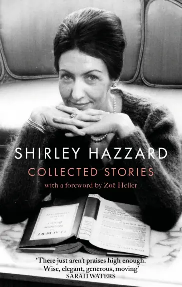 Shirley Hazzard - The Collected Stories of Shirley Hazzard Shirley Hazzard - The Collected Stories of Shirley Hazzard обложка книги