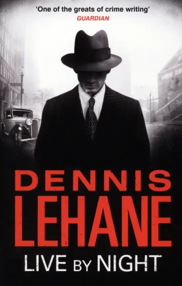 Dennis Lehane - Live by Night обложка книги